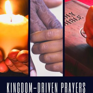 Kingdom- Driven Prayers- Prayer Works! E-Course