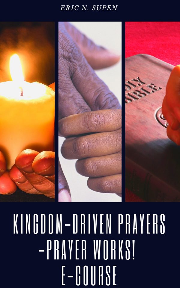 Kingdom- Driven Prayers- Prayer Works! E-Course