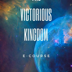 The Victorious Kingdom E-Course